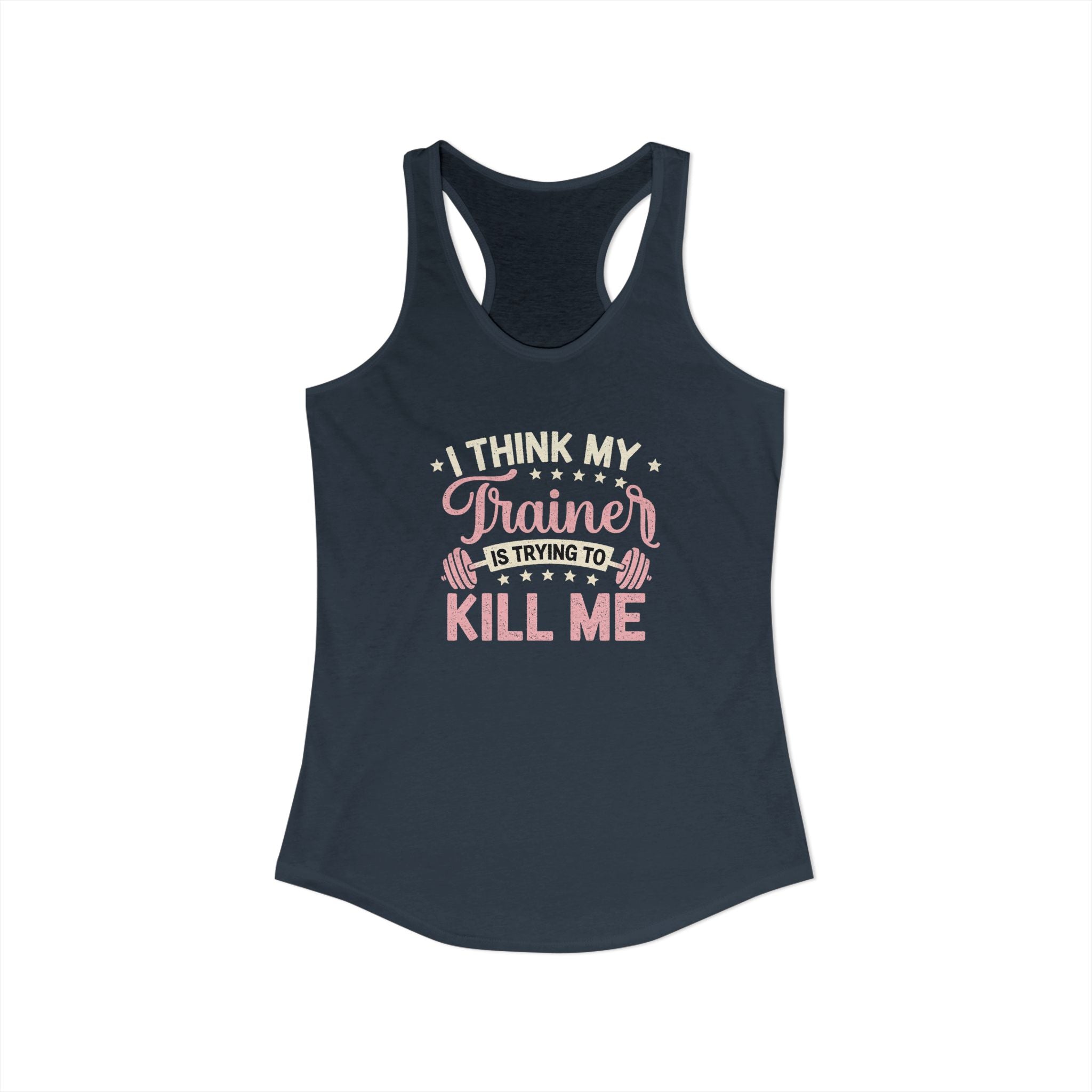 I Think My Trainer Is Trying to Kill Me Women’s Racerback Tank – Funny Gym Workout Tank Top