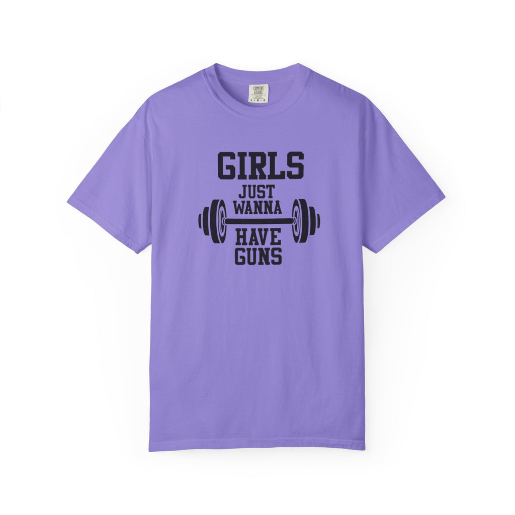 Girls Just Wanna Have Guns T-Shirt – Comfort Colors® 1717