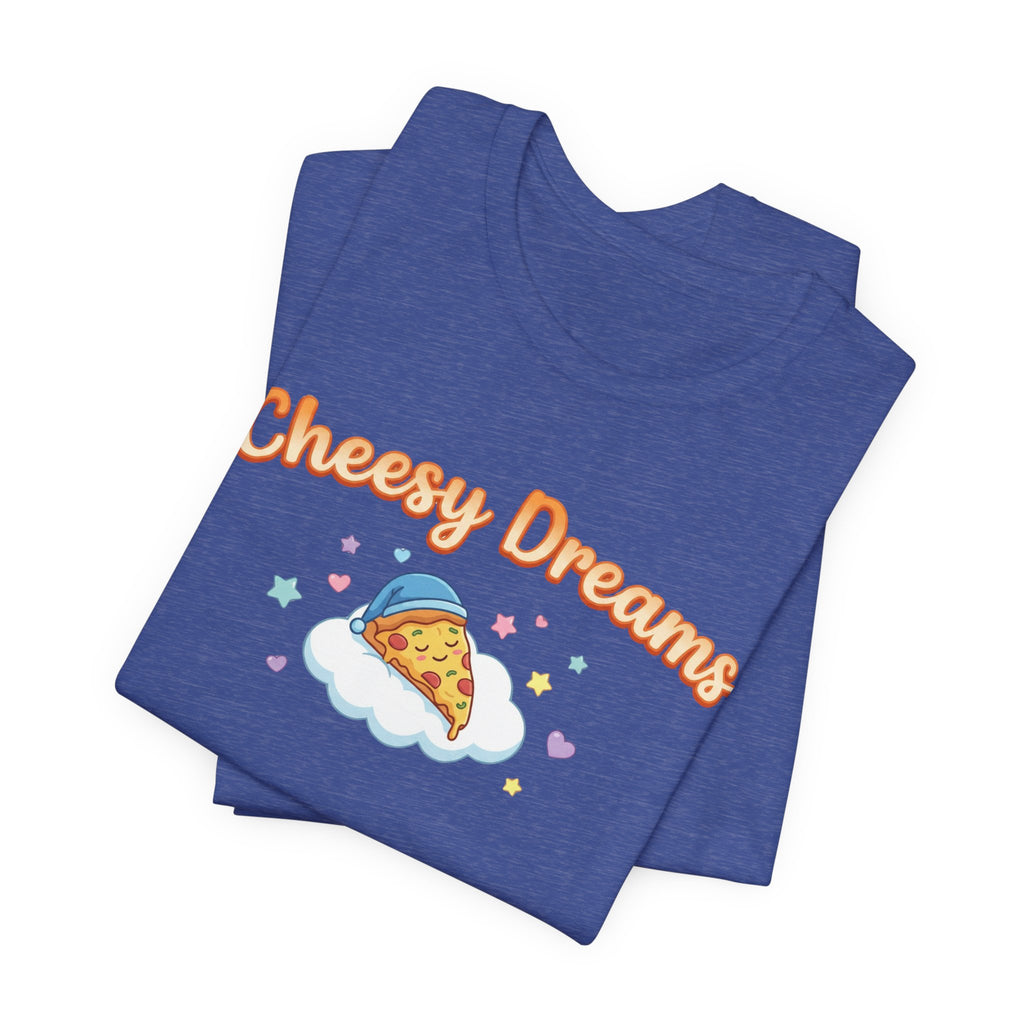 Cheesy Dreams Pizza T-Shirt – Cozy Food Humor Graphic Tee