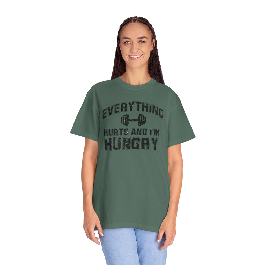Everything Hurts and I’m Hungry | Funny Gym Shirt | Heavyweight Garment-Dyed Fitness Tee
