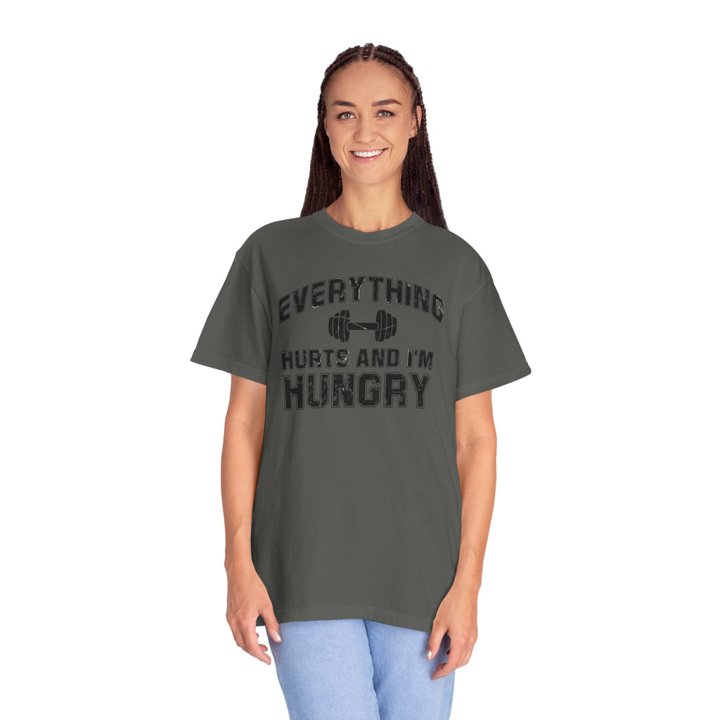 Everything Hurts and I’m Hungry | Funny Gym Shirt | Heavyweight Garment-Dyed Fitness Tee