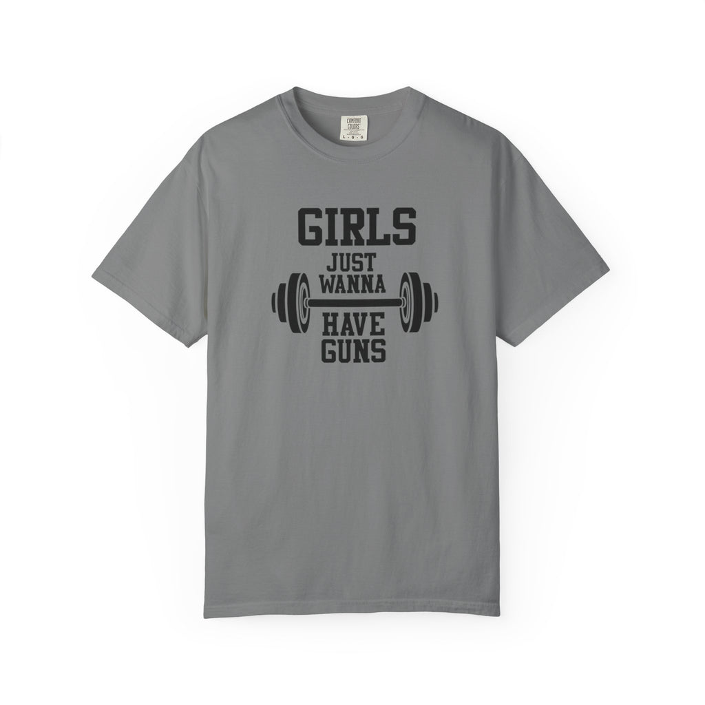 Girls Just Wanna Have Guns T-Shirt – Comfort Colors® 1717