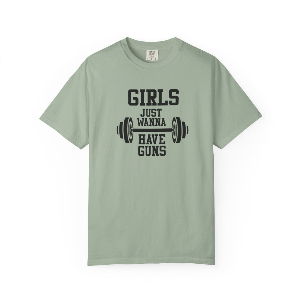 Girls Just Wanna Have Guns T-Shirt – Comfort Colors® 1717