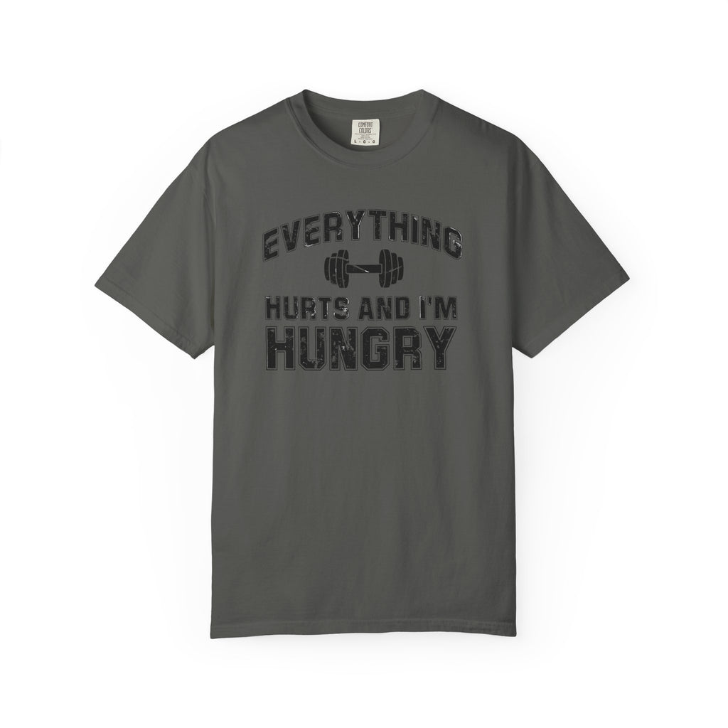 Everything Hurts and I’m Hungry | Funny Gym Shirt | Heavyweight Garment-Dyed Fitness Tee
