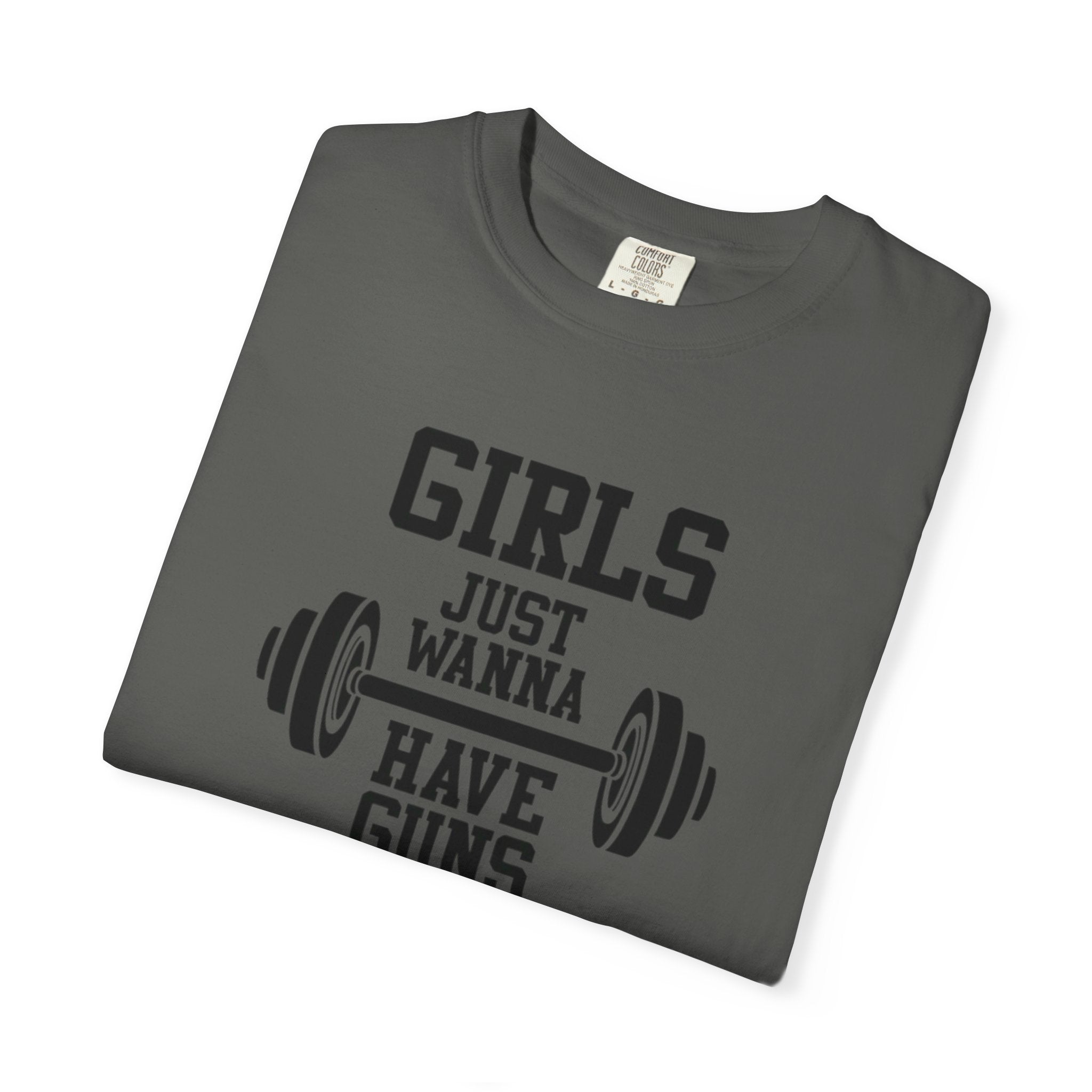 Girls Just Wanna Have Guns T-Shirt – Comfort Colors® 1717