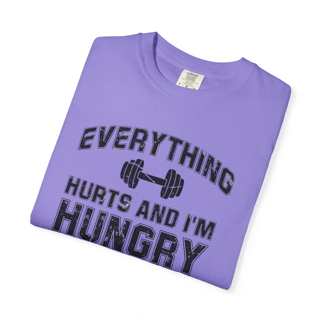 Everything Hurts and I’m Hungry | Funny Gym Shirt | Heavyweight Garment-Dyed Fitness Tee