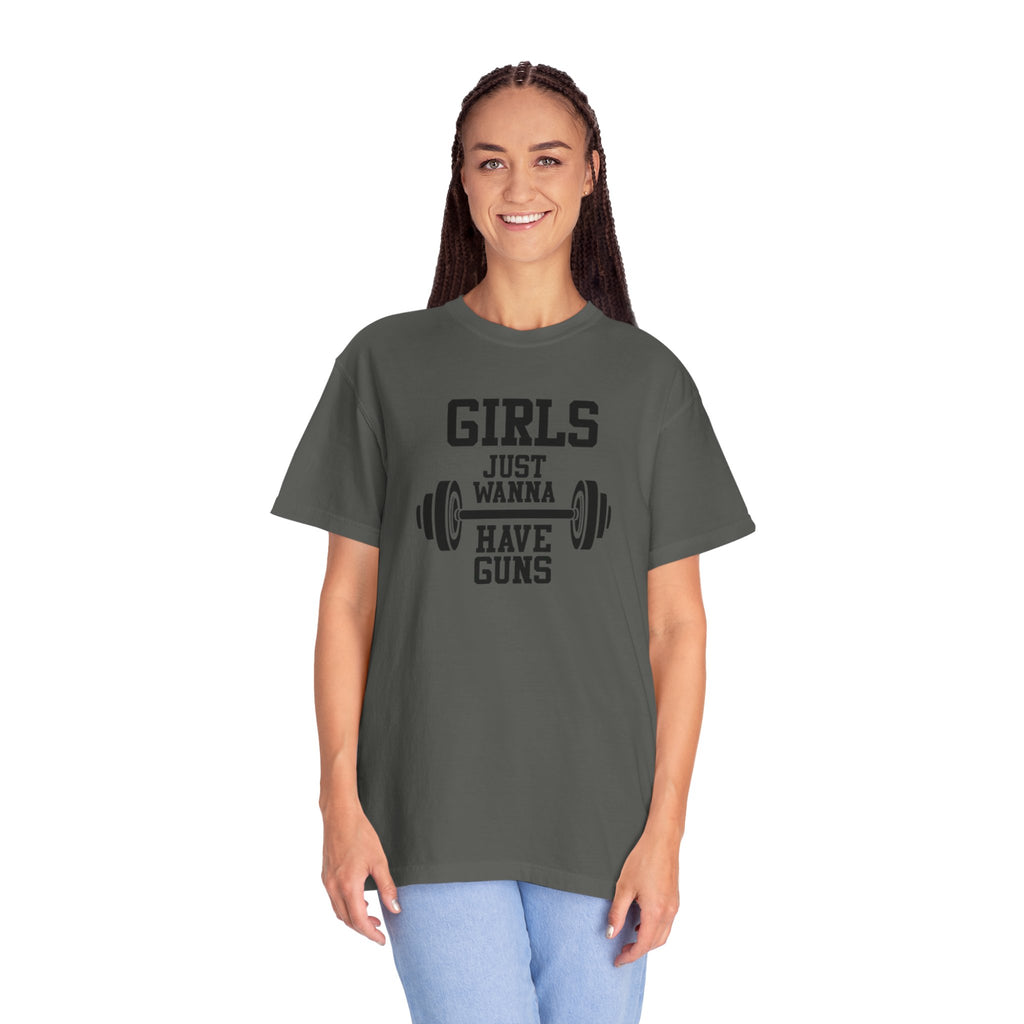 Girls Just Wanna Have Guns T-Shirt – Comfort Colors® 1717