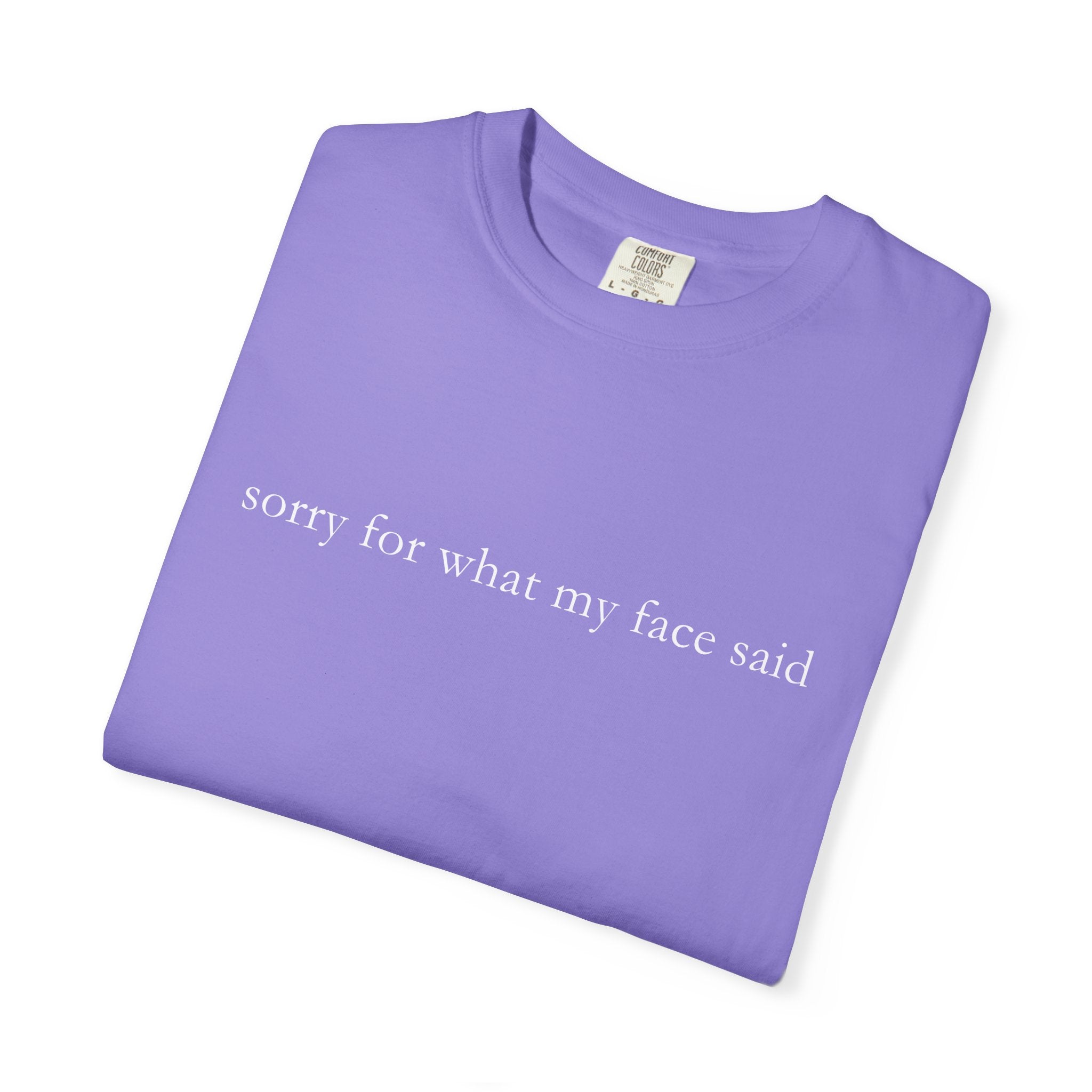 "Sorry For What My Face Said" Funny T-Shirt | Sarcastic Graphic Tee