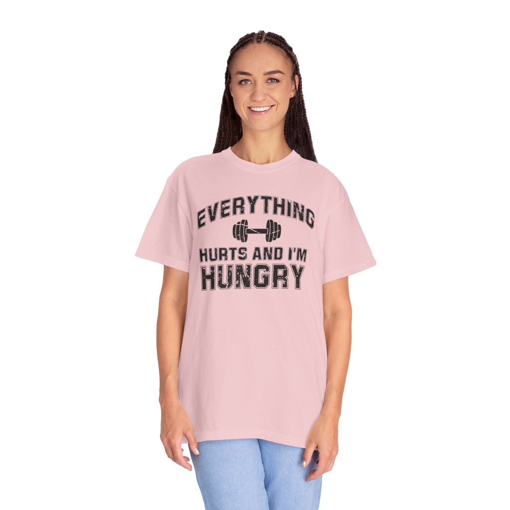 Everything Hurts and I’m Hungry | Funny Gym Shirt | Heavyweight Garment-Dyed Fitness Tee