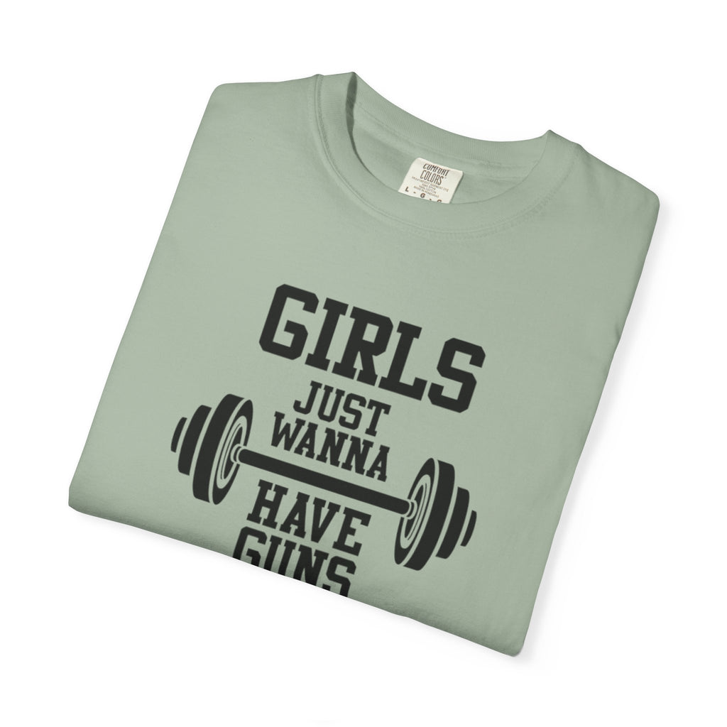 Girls Just Wanna Have Guns T-Shirt – Comfort Colors® 1717