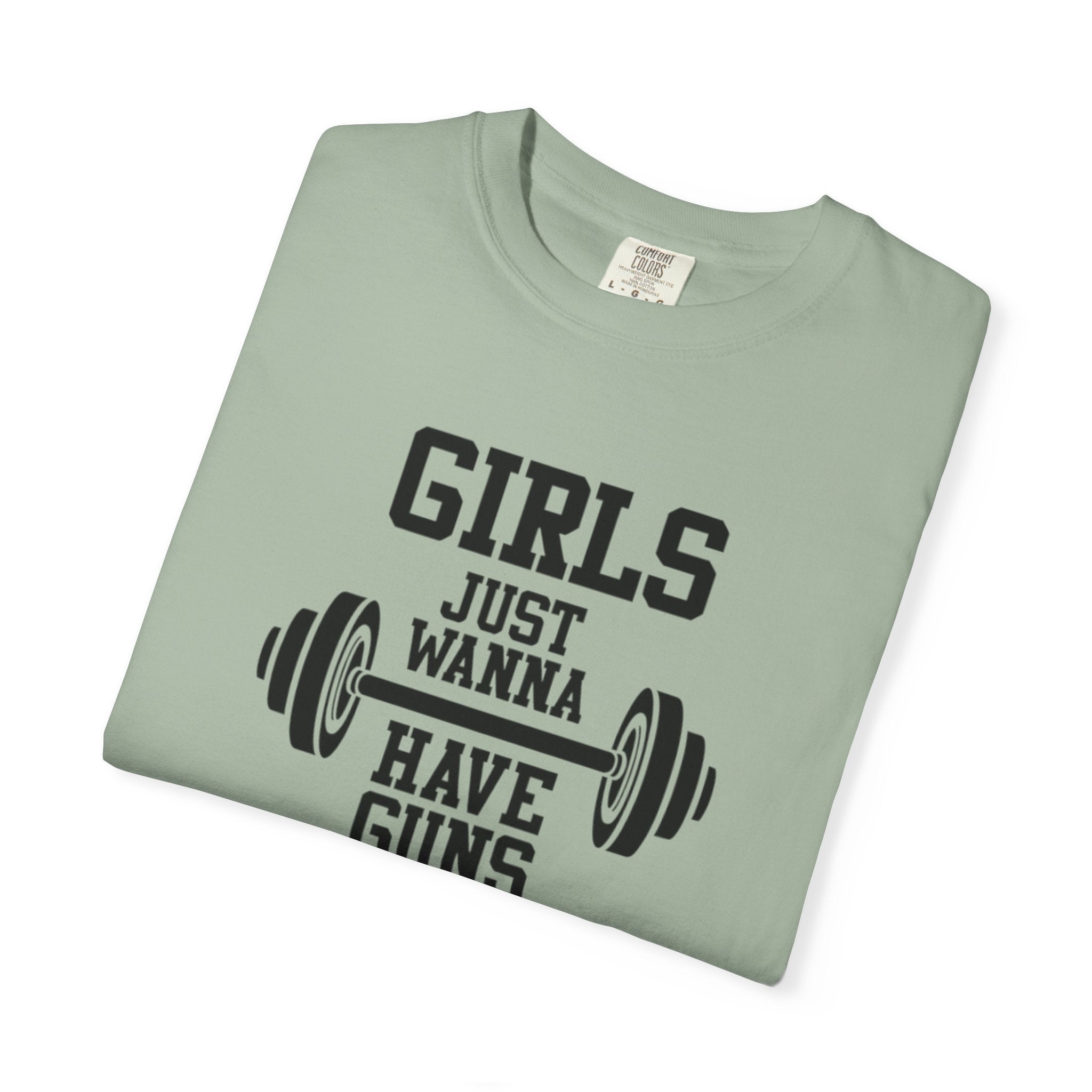 Girls Just Wanna Have Guns T-Shirt – Comfort Colors® 1717