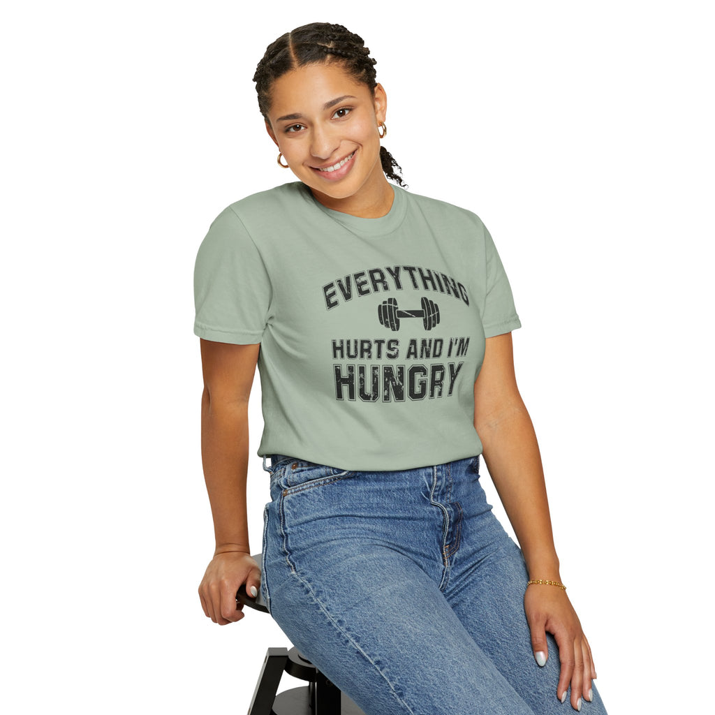 Everything Hurts and I’m Hungry | Funny Gym Shirt | Heavyweight Garment-Dyed Fitness Tee