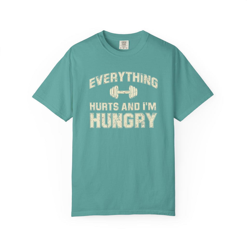 Everything Hurts and I’m Hungry | Funny Gym Shirt | Heavyweight Garment-Dyed Fitness Tee