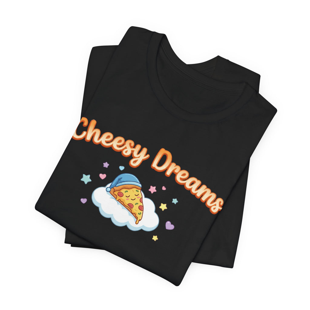 Cheesy Dreams Pizza T-Shirt – Cozy Food Humor Graphic Tee