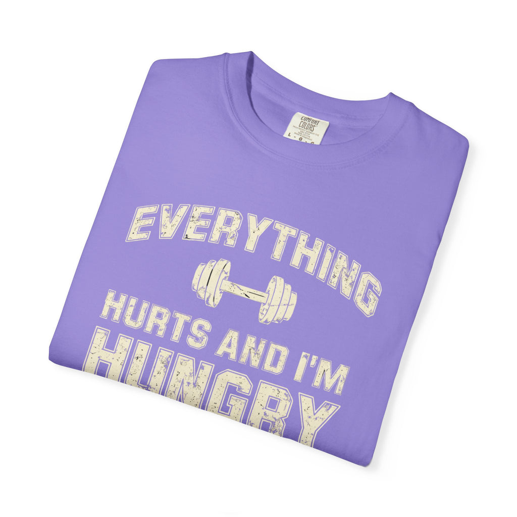 Everything Hurts and I’m Hungry | Funny Gym Shirt | Heavyweight Garment-Dyed Fitness Tee