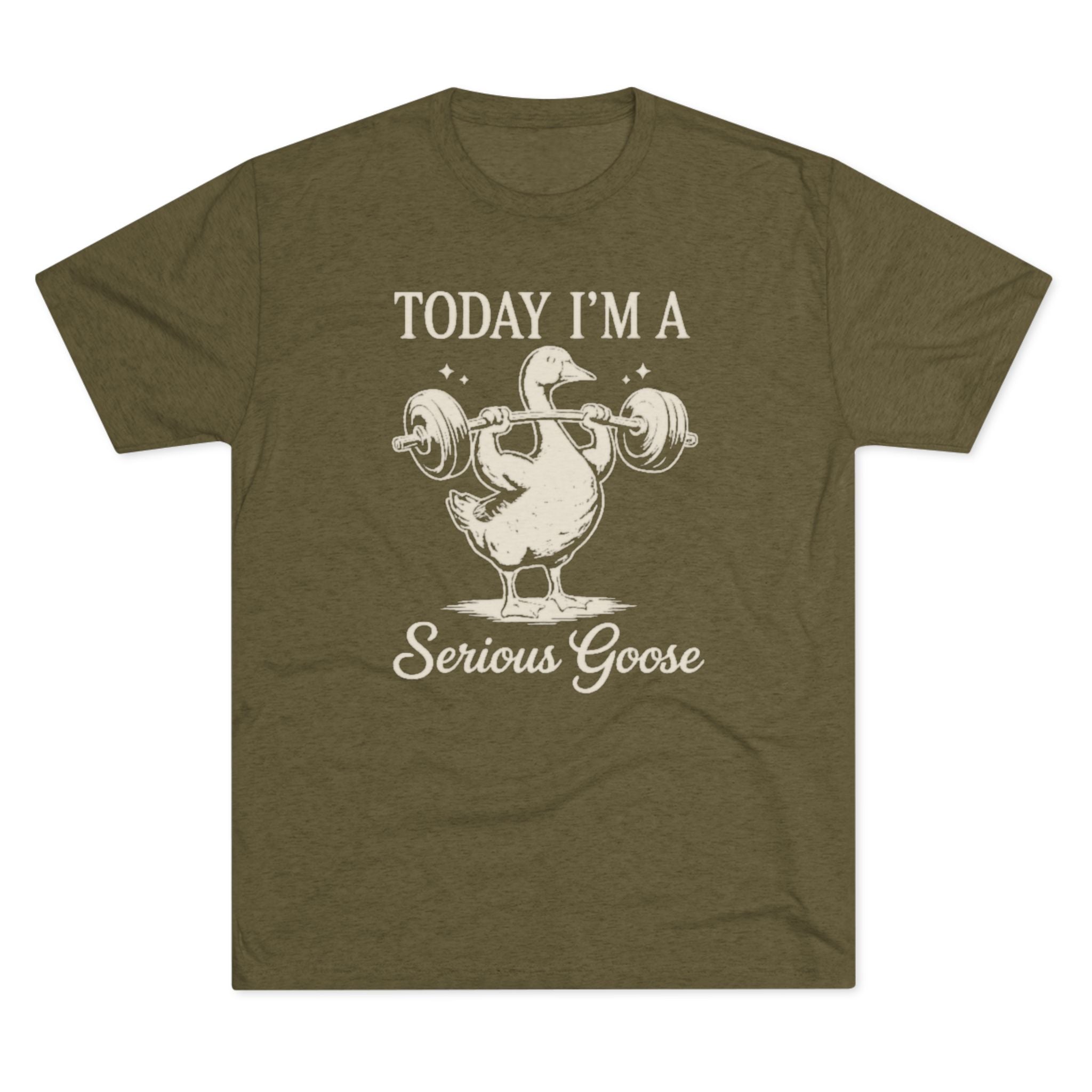 Today I’m a Serious Goose – Funny Weightlifting Tri-Blend Tee