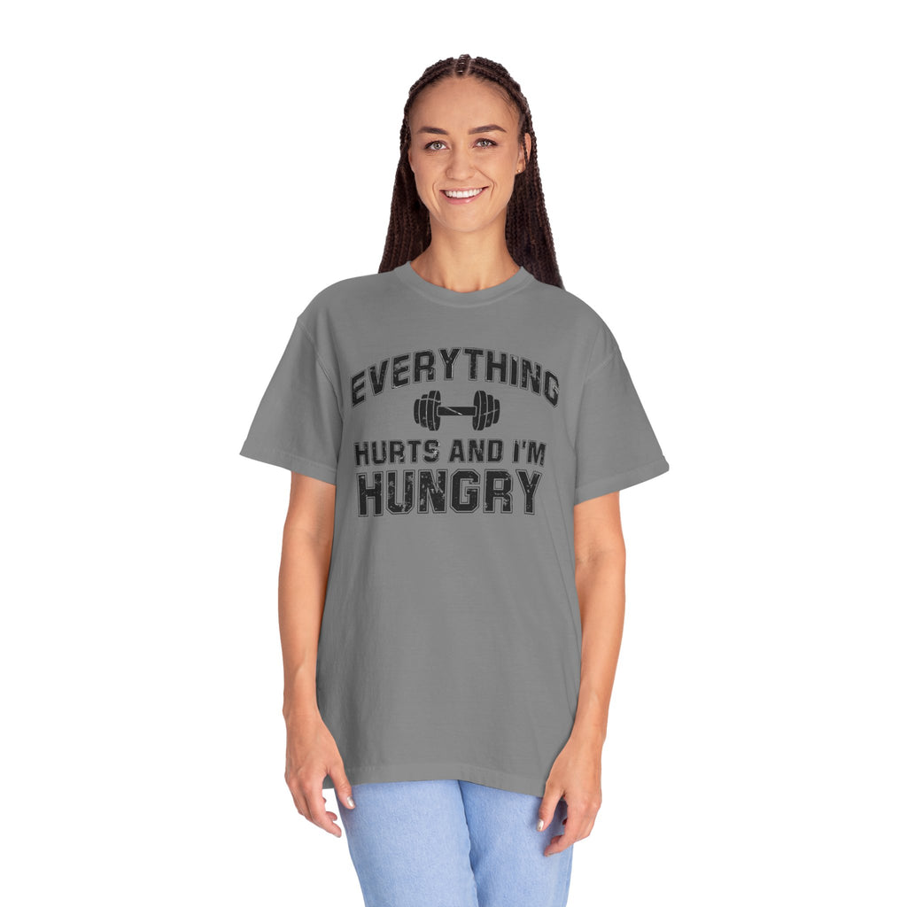 Everything Hurts and I’m Hungry | Funny Gym Shirt | Heavyweight Garment-Dyed Fitness Tee