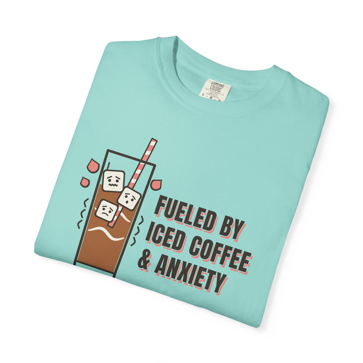 Fueled By Iced Coffee & Anxiety Tee | Funny Iced Coffee Shirt