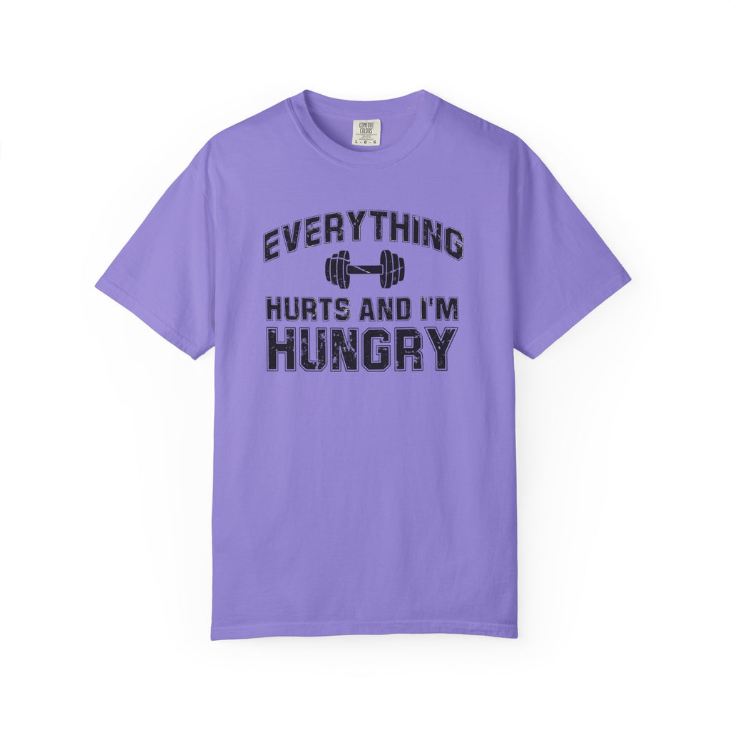 Everything Hurts and I’m Hungry | Funny Gym Shirt | Heavyweight Garment-Dyed Fitness Tee