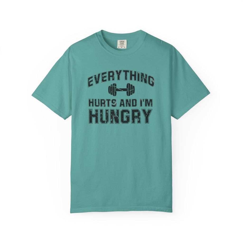 Everything Hurts and I’m Hungry | Funny Gym Shirt | Heavyweight Garment-Dyed Fitness Tee