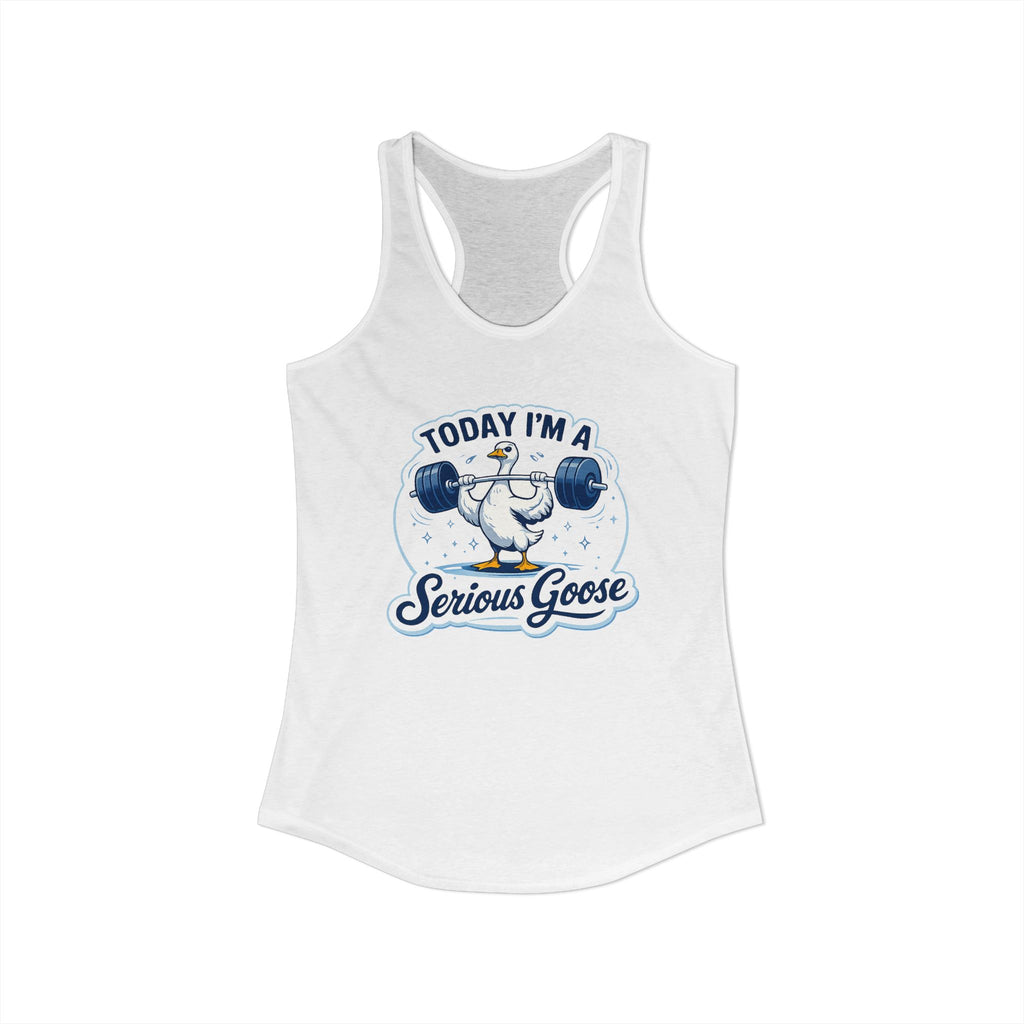 Women’s Racerback Tank – “Today I’m a Serious Goose” Funny Weightlifting Goose Workout Top