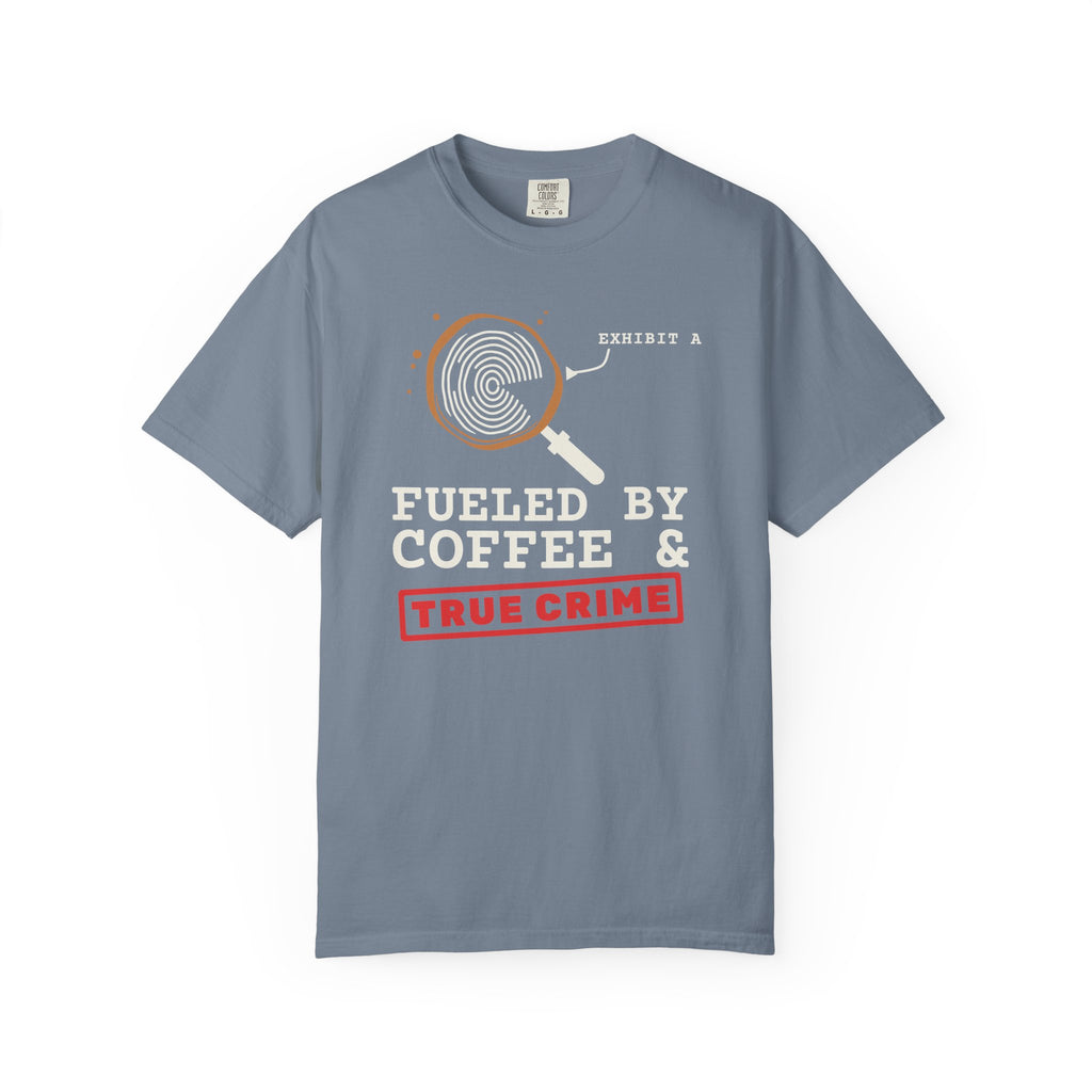 Fueled By Coffee & True Crime Tee | Funny True Crime Shirt