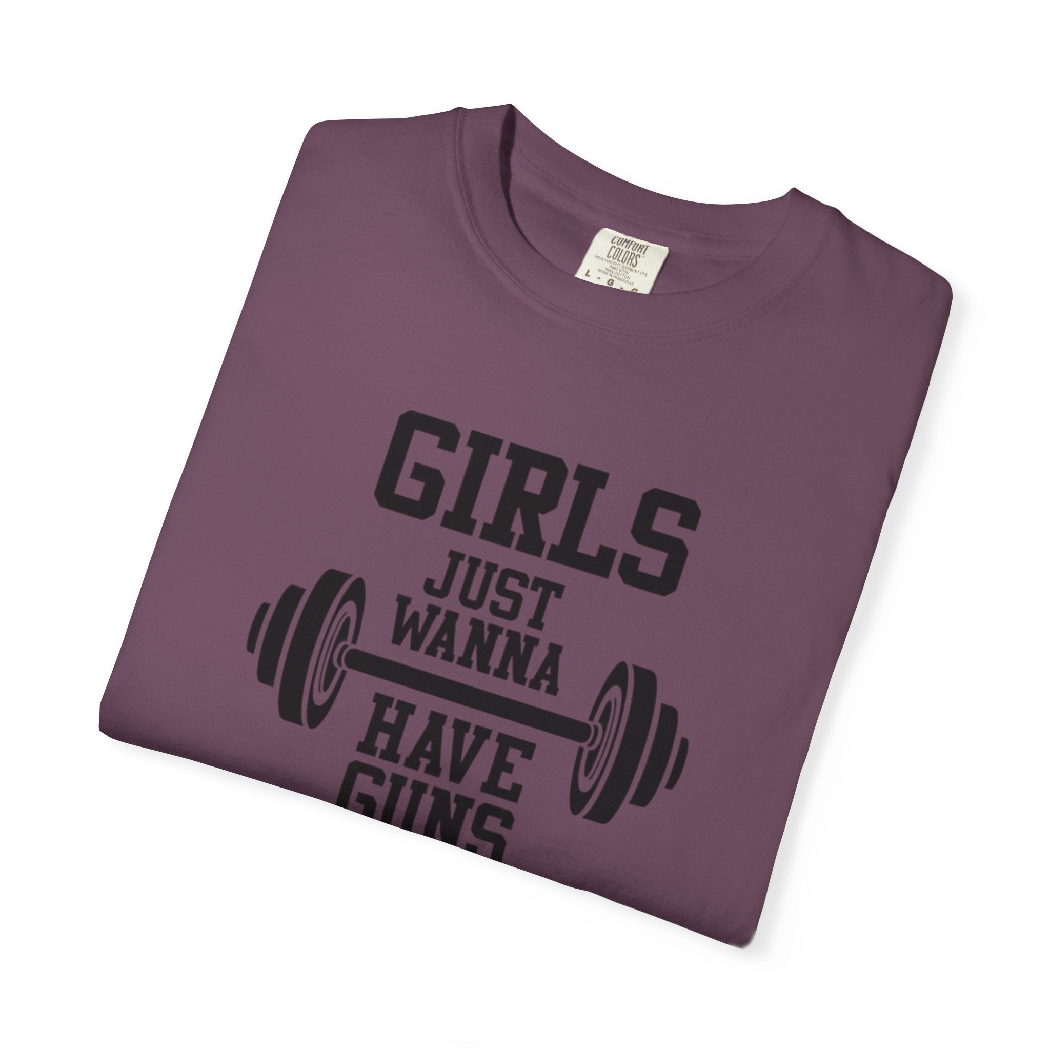 Girls Just Wanna Have Guns T-Shirt – Comfort Colors® 1717