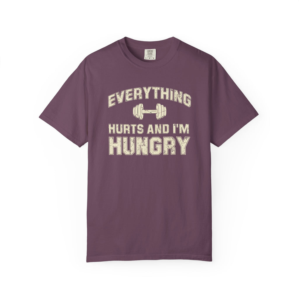 Everything Hurts and I’m Hungry | Funny Gym Shirt | Heavyweight Garment-Dyed Fitness Tee
