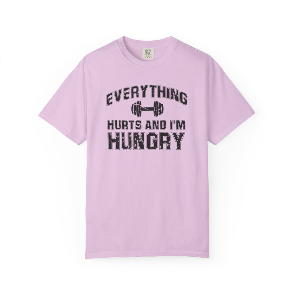 Everything Hurts and I’m Hungry | Funny Gym Shirt | Heavyweight Garment-Dyed Fitness Tee