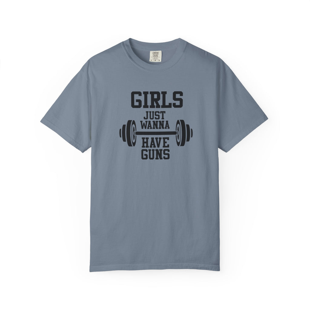Girls Just Wanna Have Guns T-Shirt – Comfort Colors® 1717