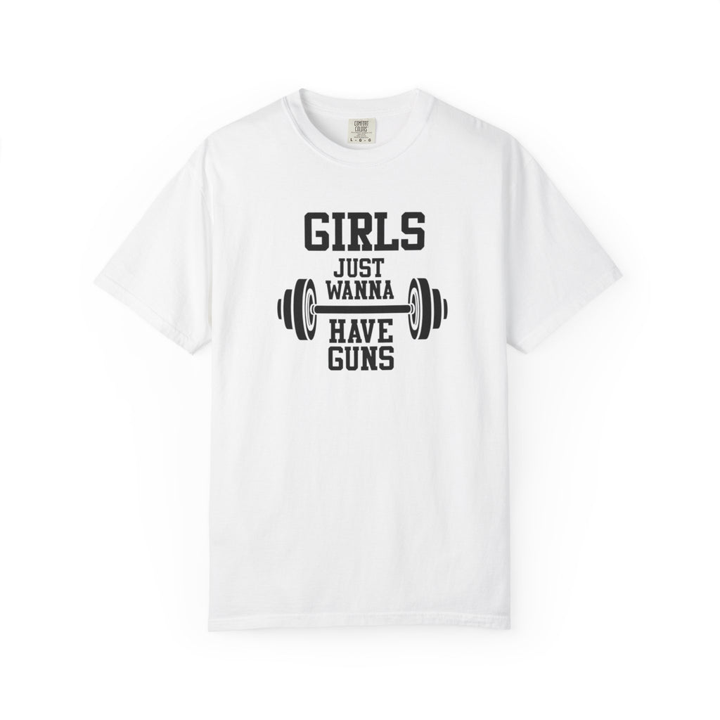 Girls Just Wanna Have Guns T-Shirt – Comfort Colors® 1717