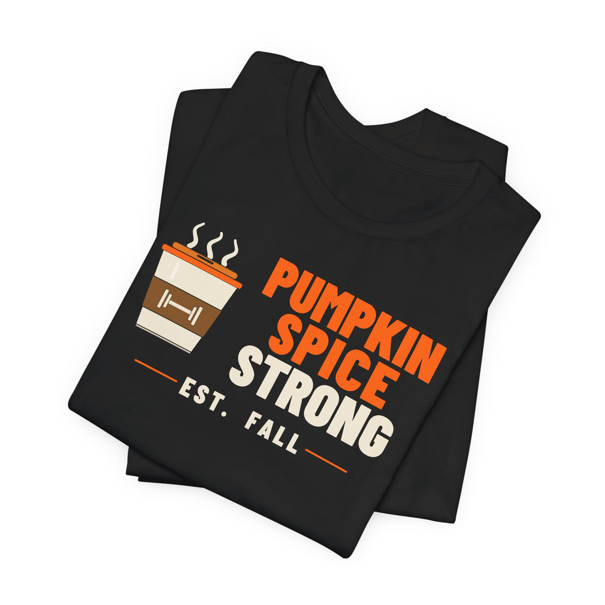 Pumpkin Spice Strong Coffee Cup Tee | Fall Gym Shirt
