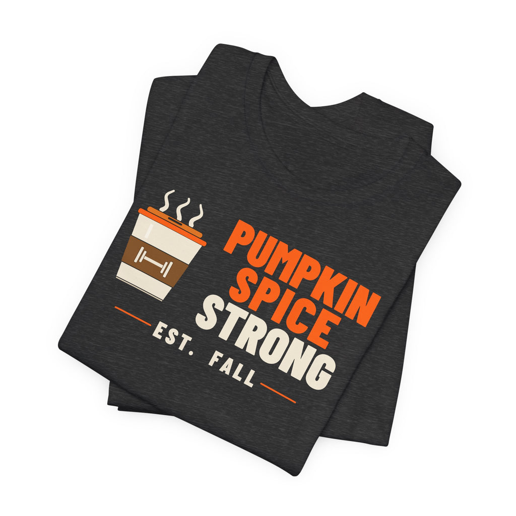 Pumpkin Spice Strong Coffee Cup Tee | Fall Gym Shirt