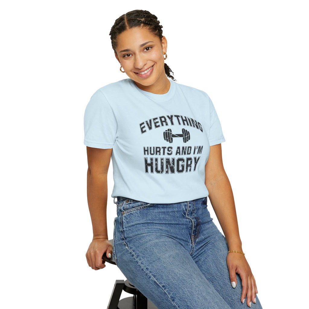 Everything Hurts and I’m Hungry | Funny Gym Shirt | Heavyweight Garment-Dyed Fitness Tee