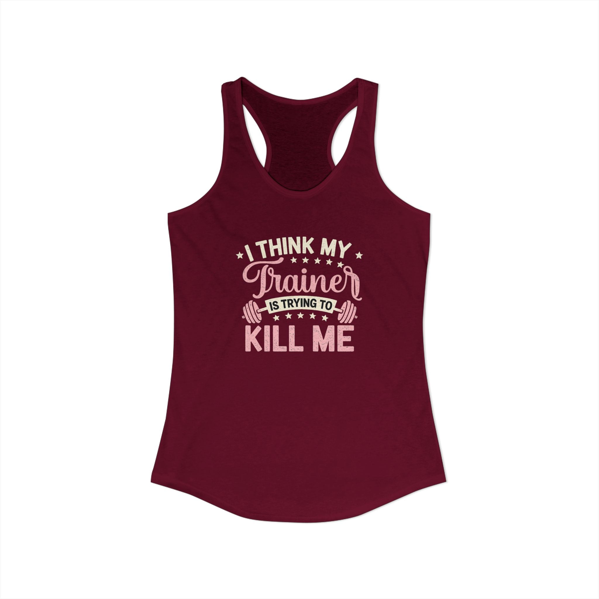 I Think My Trainer Is Trying to Kill Me Women’s Racerback Tank – Funny Gym Workout Tank Top