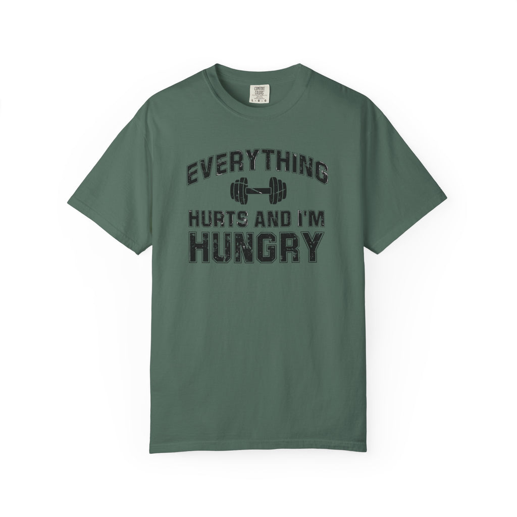 Everything Hurts and I’m Hungry | Funny Gym Shirt | Heavyweight Garment-Dyed Fitness Tee