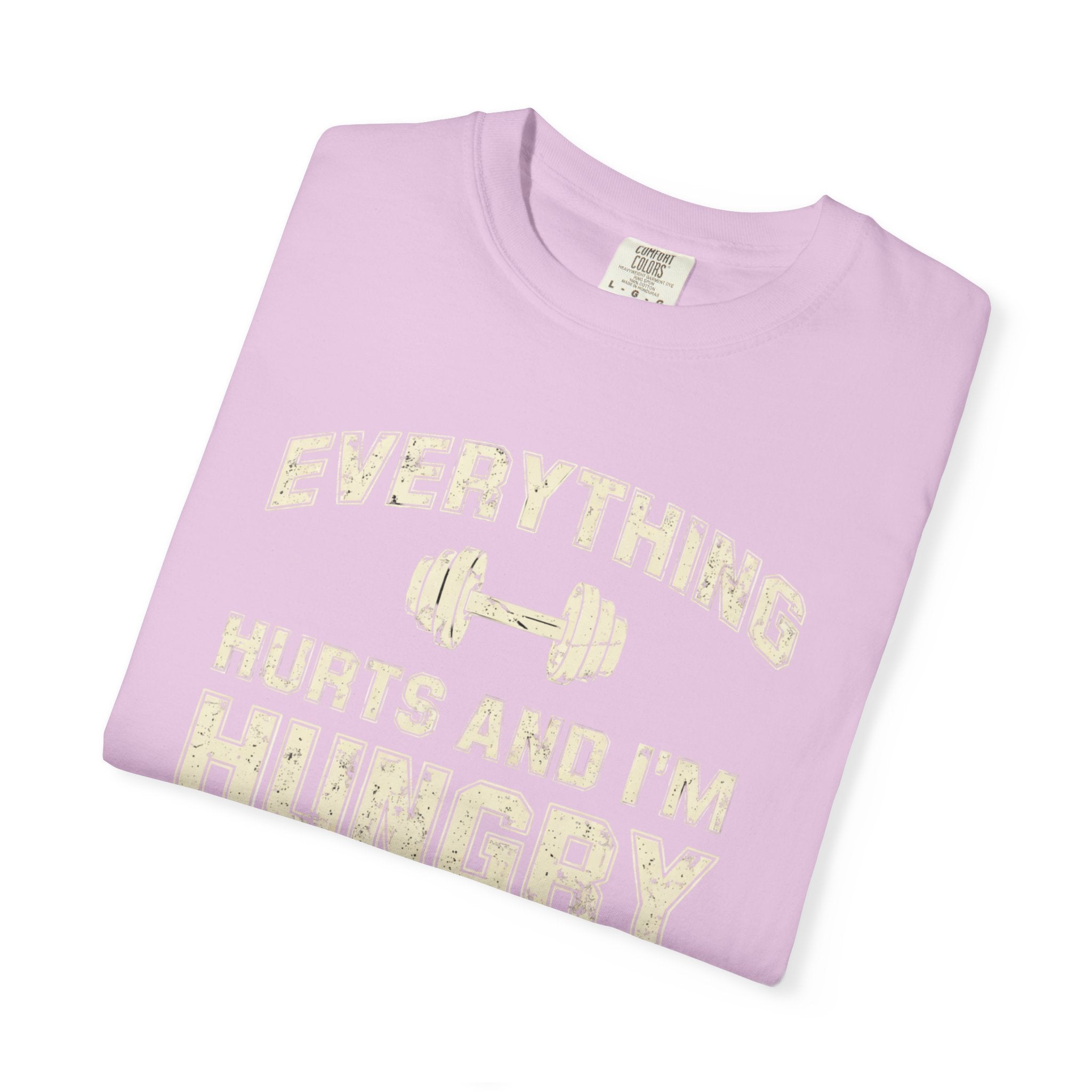 Everything Hurts and I’m Hungry | Funny Gym Shirt | Heavyweight Garment-Dyed Fitness Tee