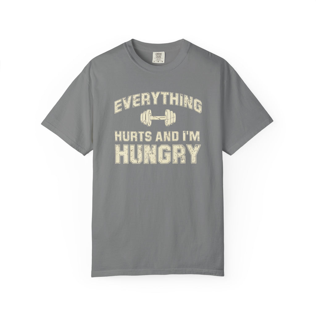 Everything Hurts and I’m Hungry | Funny Gym Shirt | Heavyweight Garment-Dyed Fitness Tee
