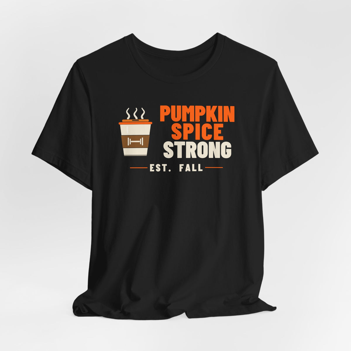 Pumpkin Spice Strong Coffee Cup Tee | Fall Gym Shirt
