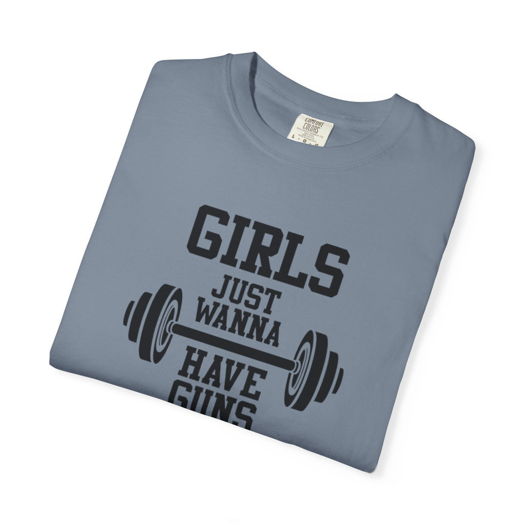 Girls Just Wanna Have Guns T-Shirt – Comfort Colors® 1717