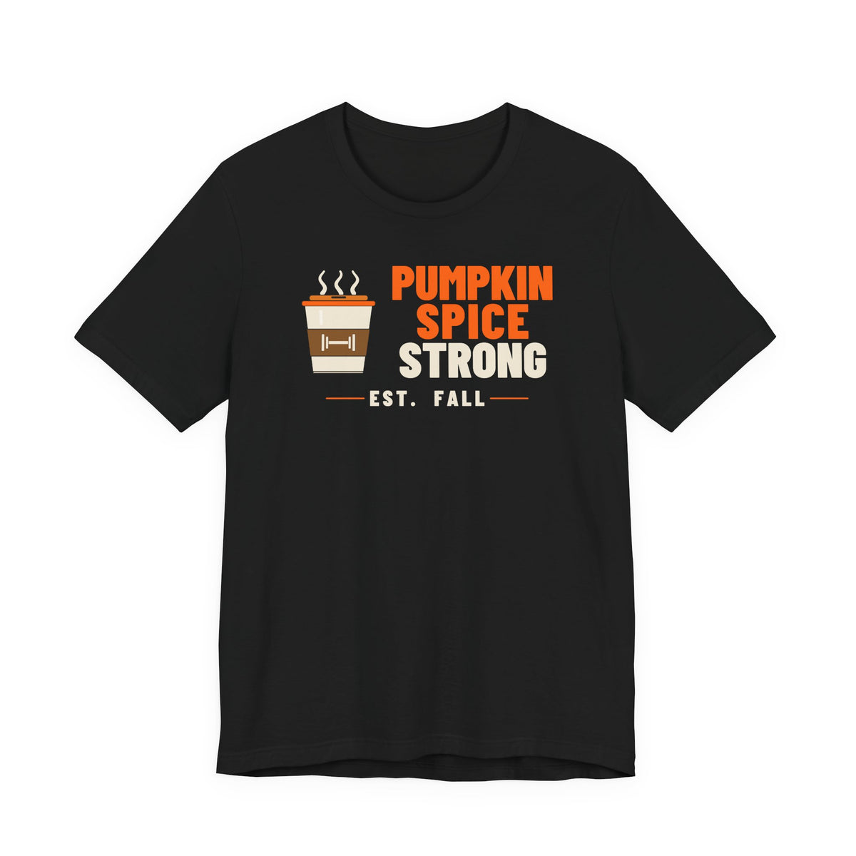 Pumpkin Spice Strong Coffee Cup Tee | Fall Gym Shirt