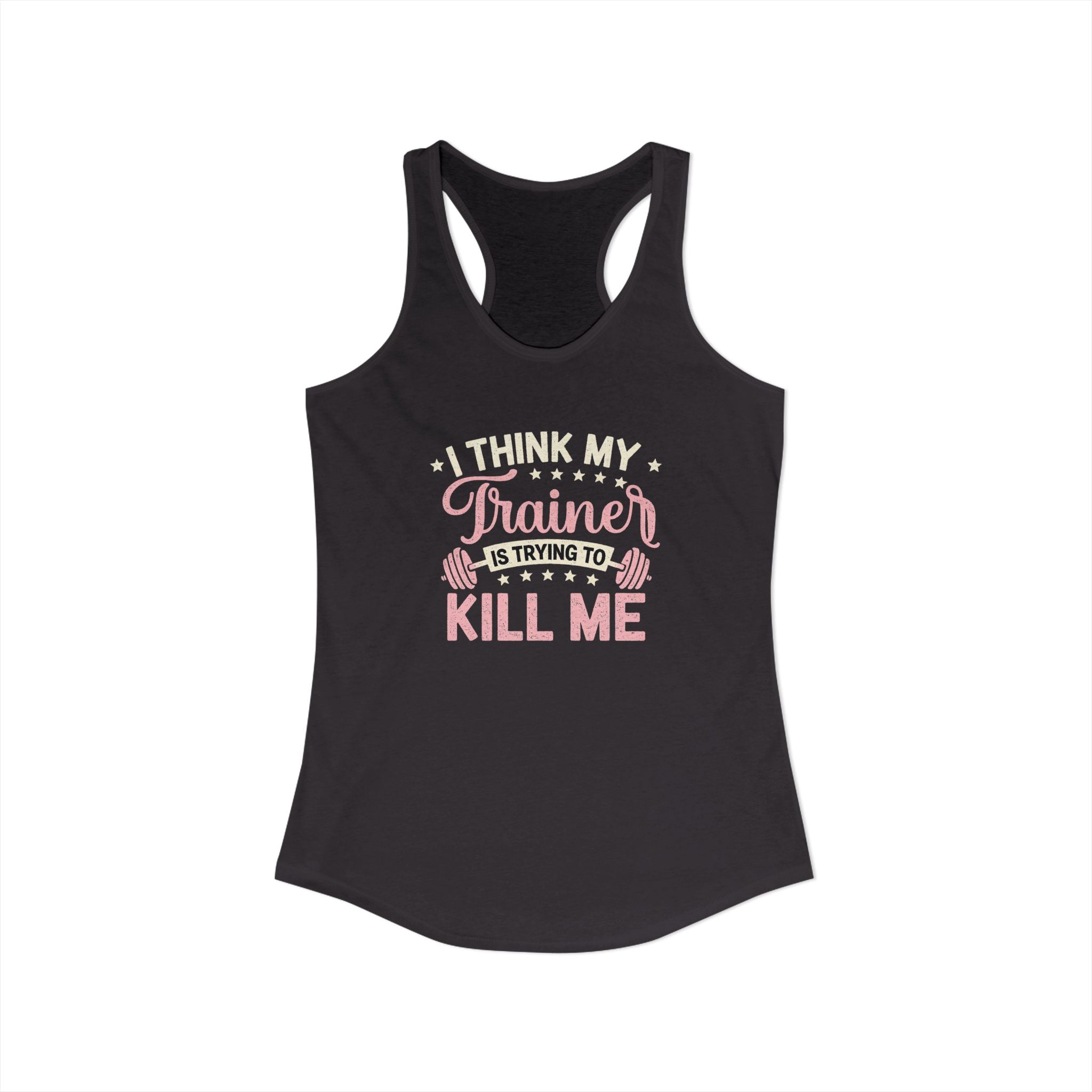I Think My Trainer Is Trying to Kill Me Women’s Racerback Tank – Funny Gym Workout Tank Top