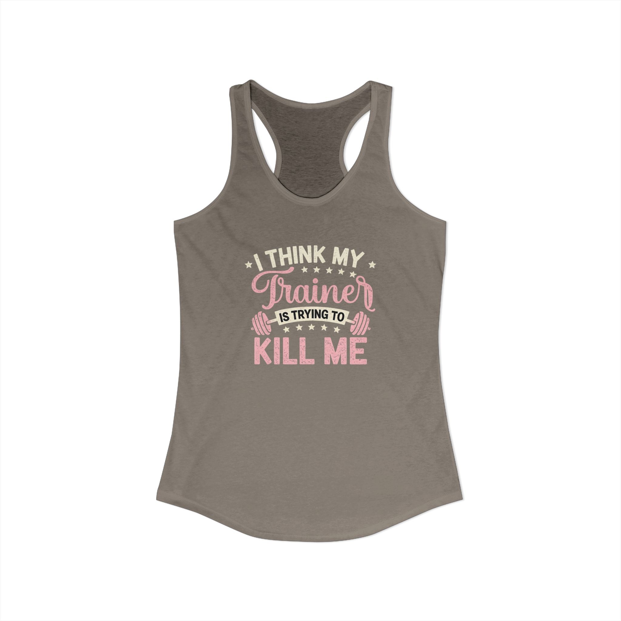 I Think My Trainer Is Trying to Kill Me Women’s Racerback Tank – Funny Gym Workout Tank Top