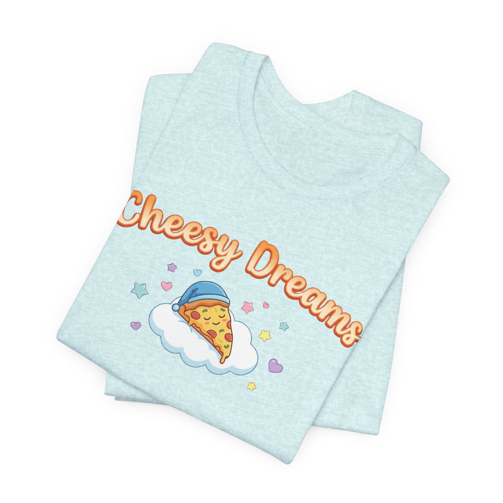 Cheesy Dreams Pizza T-Shirt – Cozy Food Humor Graphic Tee