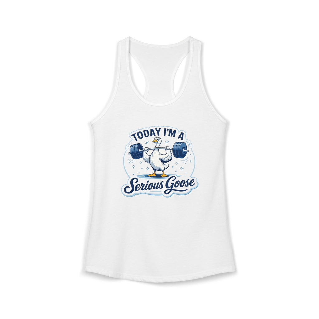 Women’s Racerback Tank – “Today I’m a Serious Goose” Funny Weightlifting Goose Workout Top