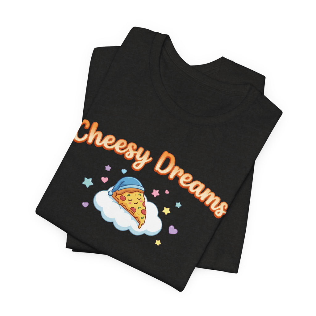 Cheesy Dreams Pizza T-Shirt – Cozy Food Humor Graphic Tee