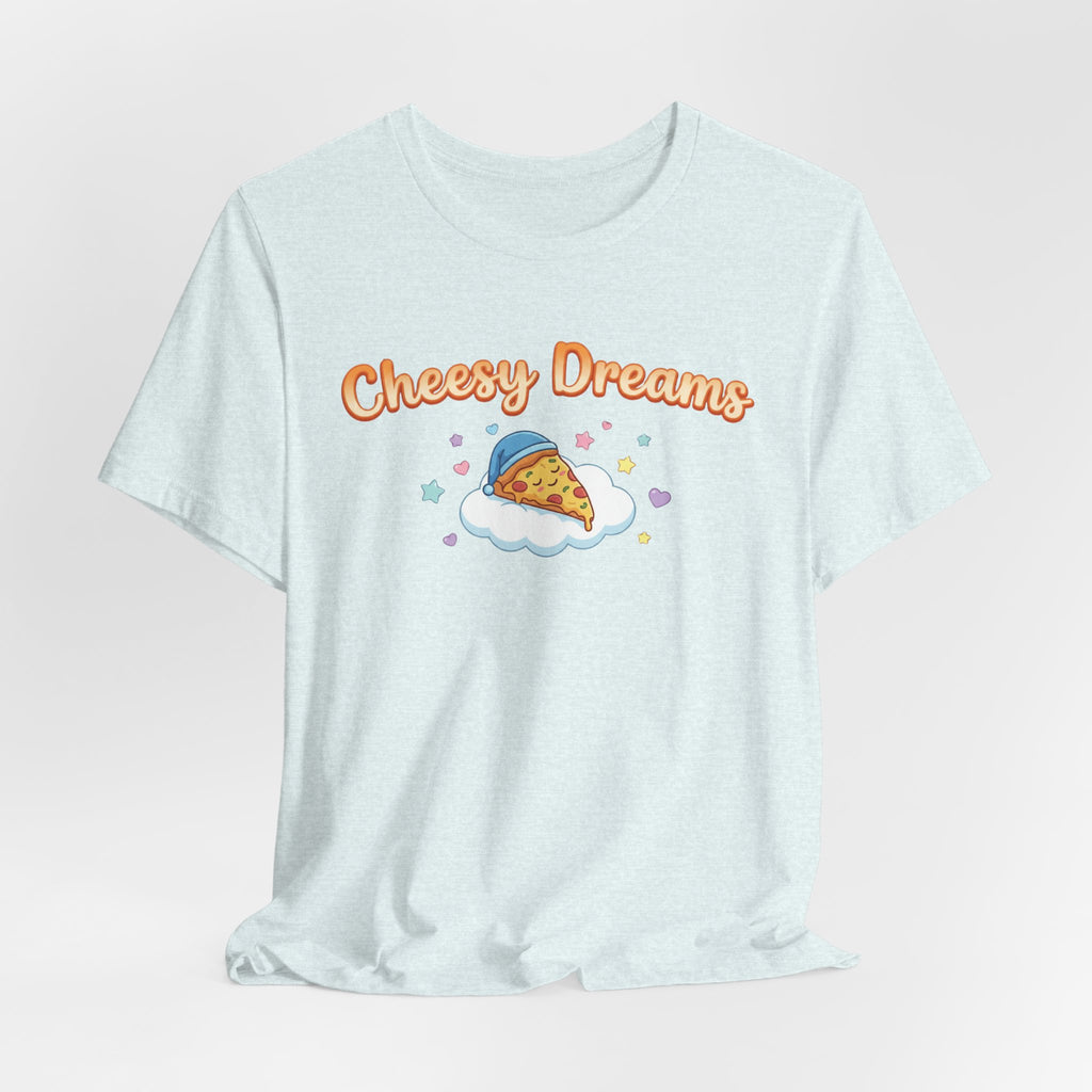 Cheesy Dreams Pizza T-Shirt – Cozy Food Humor Graphic Tee