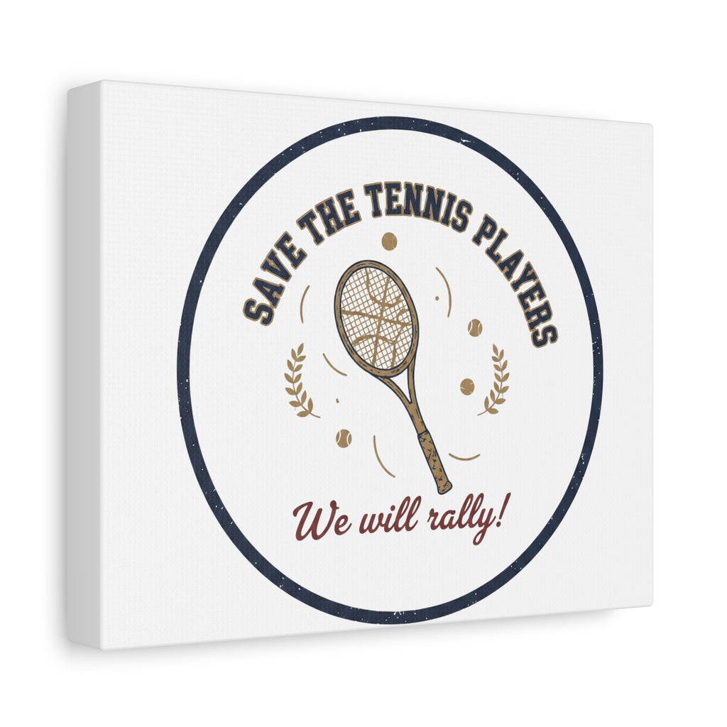 Canvas print with a tennis racket illustration and text 'Save the Tennis Players We will rally!' on a white background.