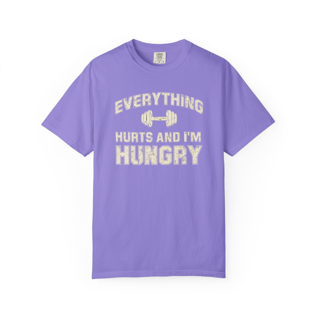 Everything Hurts and I’m Hungry | Funny Gym Shirt | Heavyweight Garment-Dyed Fitness Tee