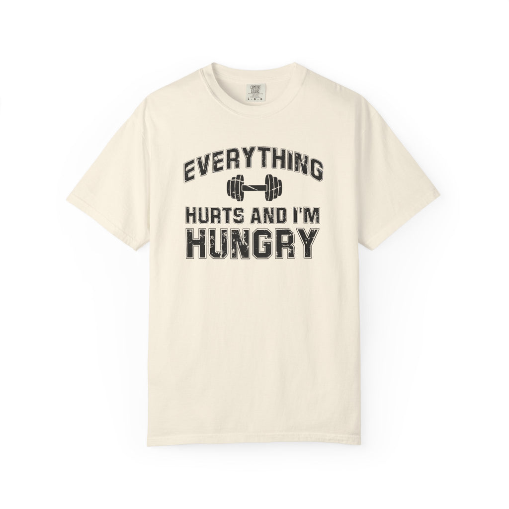 Everything Hurts and I’m Hungry | Funny Gym Shirt | Heavyweight Garment-Dyed Fitness Tee